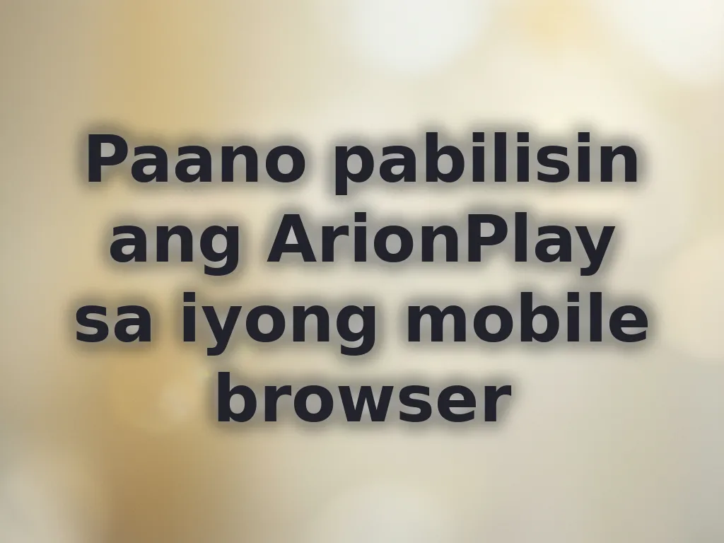 Paano pabilisin ang ArionPlay sa iyong mobile browser